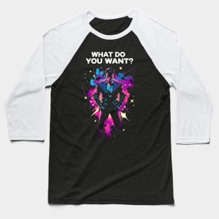 What Do You Want - Shadow Associate - Sci-Fi Baseball T-Shirt